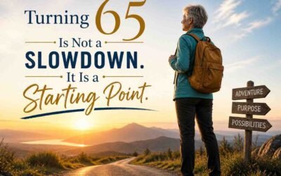 Turning 65 Is Not a Slowdown. It Is a Starting Point.